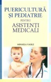 Puericultura Pediatrie Asistenti Medicali Mihaela Gabriela Vasile Editura All Copilului Carte Medicina