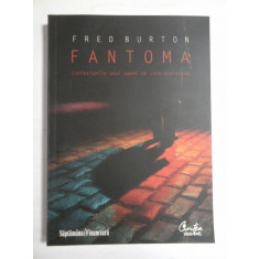 FANTOMA confesiunile unui agent de contraterorism - FRED BURTON