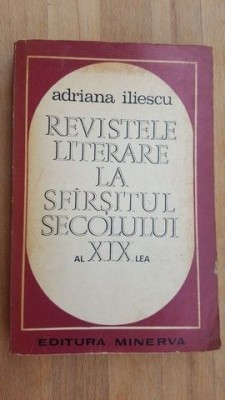 Revistele literare la sfirsitul secolului al XIX-lea - Adriana Iliescu foto