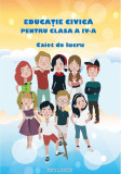 Caiet de lucru pentru clasa a IV-a. Educatie civica | Adina Grigore, Cristina Ipate-Toma, Clasa 4, Auxiliare scolare, Ars Libri