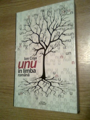 Ion Coja - Unu in limba romana (Editura Semne, 2007) foto