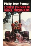 Philip Jose Farmer - Lumea fluviului - Vasul miraculos (editia 1997)