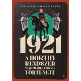 1921 - A Horthy-rendszer megszil&aacute;rdul&aacute;s&aacute;nak t&ouml;rt&eacute;nete - Veszpr&eacute;my L&aacute;szl&oacute; Bern&aacute;t
