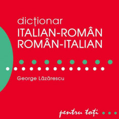 Dicţionar italian-român/român-italian pentru toţi (50.000 de cuvinte şi expresii)