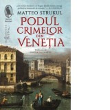 Podul crimelor din Venetia - Matteo Strukul, Simona Teodoroiu