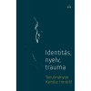 Identit&aacute;s, nyelv, trauma - Tanulm&aacute;nyok Kert&eacute;sz Imr&eacute;ről - Gy&ouml;rgy P&eacute;ter