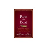 Row the Boat: A True Story with Principles and Lessons to Transform Your Culture
