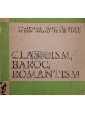 G. Calinescu - Clasicism, baroc, romantism (Editia: 1971)