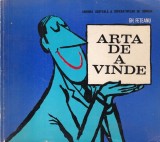 Arta de a vinde - Gh. Feteanu, Carte Istorie, 1972, Brosata, 149 Pagini, Romana, 16x24 cm