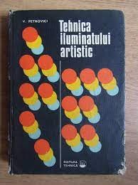 Tehnica iluminatului artistic - V. Petrovici