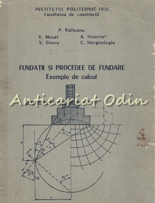 Fundatii Si Procedee De Fundare. Exemple De Calcul - P. Raileanu Fundatii Si Procedee De Fundare. Exemple De Calcul - P. Raileanu