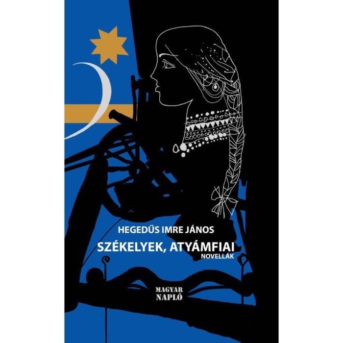 Sz&eacute;kelyek, aty&aacute;mfiai - Novell&aacute;k - Hegedűs Imre J&aacute;nos