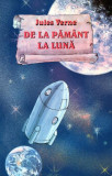 De la Păm&acirc;nt la Lună - Paperback brosat - Jules Verne - Ştefan