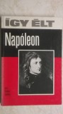 Fekete Sandor - Igy elt Napoleon, lb. maghiara (vezi detalii pentru livrare in tara), 1975