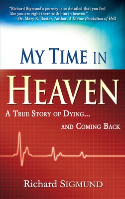 My Time in Heaven: A True Story of Dying and Coming Back
