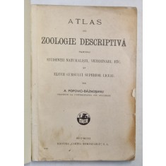 ATLAS DE ZOOLOGIE DESCRIPTIVA - A. POPOVICI BAZNOSANU , COPERTI REFACUTE