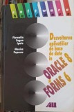 Dezvoltarea aplicatiilor de baze de date in Oracle 8 si Forms 6 de Florentin Eugen Ipate, Monica Popescu