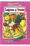 Sa invatam... Legume si fructe - Dana Popescu