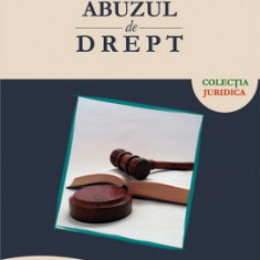 Abuzul de drept (editia a II-a) - Camelia Ignatescu