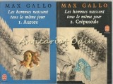 Les Hommes Naissent Tous Le Meme Jour I, II - Max Gallo
