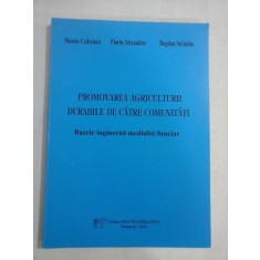 PROMOVAREA AGRICULTURII DURABILE DE CATRE COMUNITATI Bazele ingineriei mediului funciar - Mateiu Codreanu / Florin Alexandru / Bogd