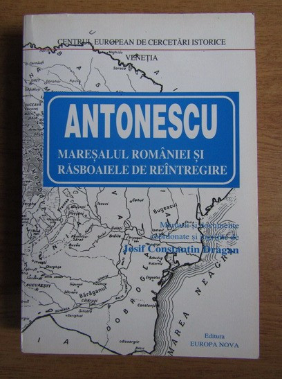 ANTONESCU, MARESALUL ROMANIEI SI RASBOAIELE DE REINTREGIRE