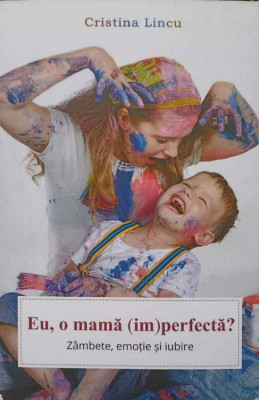 EU, O MAMA (IM)PERFECTA?. ZAMBETE, EMOTIE SI IUBIRE-CRISTINA LINCU foto