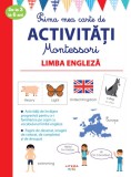 Cumpara ieftin Prima mea carte de activitati Montessori. Limba engleza