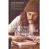 Tom Shadyac - Manual de folosire a vietii - cu dialoguri intre frica si adevar - 137129