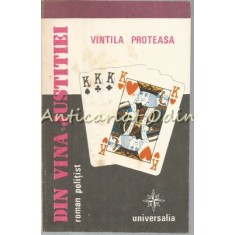 Din Vina Justitiei - Vintila Proteasa