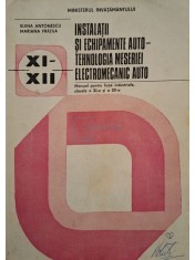Elena Antonescu - Instalatii si echipamente auto - Tehnologia meseriei electromecanic auto - Manual pentru licee industriale, clasele a XI-a si a XII- foto