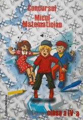 CONCURSUL MICUL MATEMATICIAN EDITIA A IV-A, 2009-2010. CLASA A IV-A-ALEXANDRINA DUMITRU SI COLAB. foto