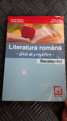 LITERATURA ROMANA GHID DE PREGATIRE BACALAUREAT - NEDELCU , BURLEA foto