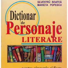 Constanta Barboi, Silvestru Boatca, Marieta Popescu - Dictionar de persoanje literare pentru gimnaziu si liceu - 129949