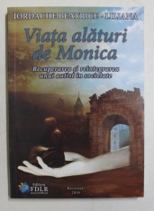 VIATA ALATURI DE MONICA - RECUPERAREA SI REINTEGRAREA UNUI AUTIST IN SOCIETATE de IORDACHE BEATRICE - LILIANA , 2016