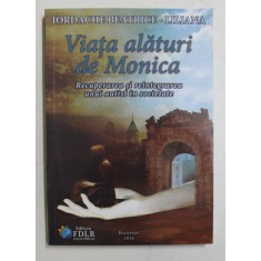 VIATA ALATURI DE MONICA - RECUPERAREA SI REINTEGRAREA UNUI AUTIST IN SOCIETATE de IORDACHE BEATRICE - LILIANA , 2016