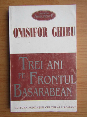 Onisifor Ghibu - Trei ani pe frontul basarabean (1996) foto