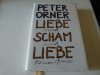 Liebe und Scham und Liebe - Peter Orner