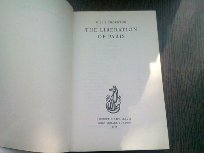THE LIBERATION OF PARIS - WILLIS THORNTON (CARTE IN LIMBA ENGLEZA)