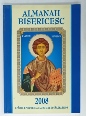 ALMANAH BISERICESC , EPISCOPIA SLOBOZIEI SI CALARASILOR , 2008 foto