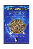 Re&icirc;ncarnarea. Un studiu privind evoluția umană - Paperback brosat - Th&eacute;ophile Pascal - PRO DAO