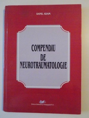 COMPENDIU DE NEUROTRAUMATOLOGIE de DANIL ADAM 2009 foto