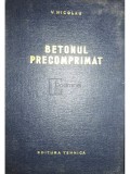 V. Nicolau - Betonul precomprimat (Editia: 1964)