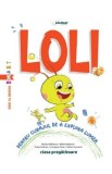 Caiet Loli - Clasa pregatitoare - Pentru curajul de a explora lumea - Autori: Mihaescu, Brebenel, Dulman, Alexe, Pacearca