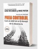 Preia controlul: Cum sa obtii tot ce iti doresti de la afacerea ta - Gino Wickman, Mike Paton