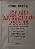 ISTORIA LITERATURII POLONE VOL.2 REALISM CRITIC, NATURALISM, TANARA POLONIE, INTRE RAZBOAIE-STAN VELEA-245303