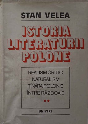 ISTORIA LITERATURII POLONE VOL.2 REALISM CRITIC, NATURALISM, TANARA POLONIE, INTRE RAZBOAIE-STAN VELEA-245303 foto