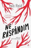 Ne răsp&acirc;ndim - Paperback brosat - Iain Reid - Curtea Veche