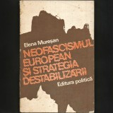 Neofascismul European și Strategia Destabilizării, de Elena Mureșan - Fenomenul Neofascist &icirc;n Italia și R.F.G. - Fascism și Neofascism - Ed. Politică