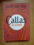 W0d Callas. O Viata - Pierre-Jean Remy ( stare foarte buna)